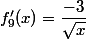 f'_9(x)=\dfrac{-3}{\sqrt{x}}
